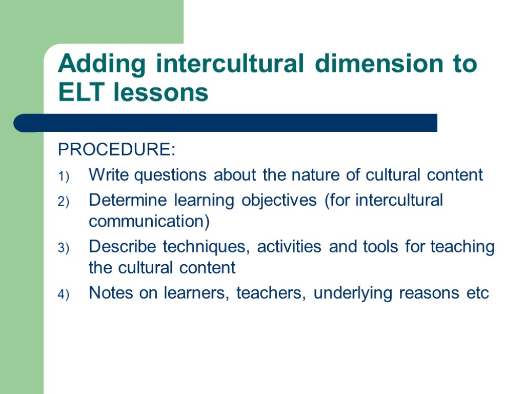 Adding intercultural dimension to ELT lessons PROCEDURE: Write questions about the nature of cultural